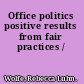 Office politics positive results from fair practices /