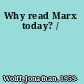 Why read Marx today? /