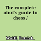 The complete idiot's guide to chess /