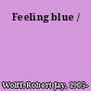 Feeling blue /