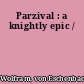 Parzival : a knightly epic /