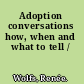Adoption conversations how, when and what to tell /