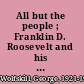 All but the people ; Franklin D. Roosevelt and his critics, 1933-39 /
