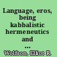 Language, eros, being kabbalistic hermeneutics and poetic imagination /