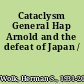 Cataclysm General Hap Arnold and the defeat of Japan /