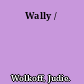 Wally /