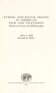 Ethnic and racial images in American film and television : historical essays and bibliography /