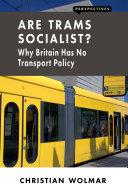 Are trams socialist? : why Britain has no transport policy /