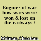 Engines of war how wars were won & lost on the railways /