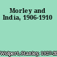 Morley and India, 1906-1910