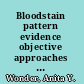 Bloodstain pattern evidence objective approaches and case applications /