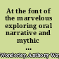 At the font of the marvelous exploring oral narrative and mythic imagery of the Iroquois and their neighbors /