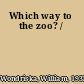Which way to the zoo? /