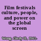 Film festivals culture, people, and power on the global screen /