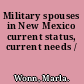 Military spouses in New Mexico current status, current needs /