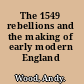 The 1549 rebellions and the making of early modern England