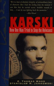 Karski : how one man tried to stop the Holocaust /