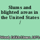 Slums and blighted areas in the United States /