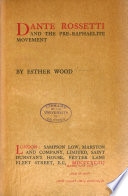 Dante Rossetti and the pre-Raphaelite movement /