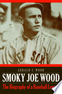 Smoky Joe Wood the biography of a baseball legend /