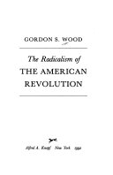 The radicalism of the American Revolution /