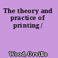 The theory and practice of printing /