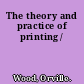 The theory and practice of printing /