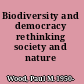 Biodiversity and democracy rethinking society and nature /