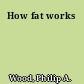 How fat works