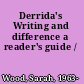 Derrida's Writing and difference a reader's guide /