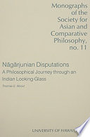 Nāgārjunian disputations : a philosophical journey through an Indian looking-glass /