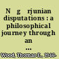 Nāgārjunian disputations : a philosophical journey through an Indian looking-glass /