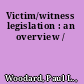 Victim/witness legislation : an overview /