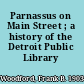 Parnassus on Main Street ; a history of the Detroit Public Library /