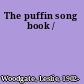 The puffin song book /