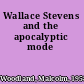 Wallace Stevens and the apocalyptic mode