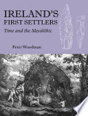 Ireland's first settlers : time and the Mesolithic /