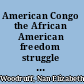 American Congo the African American freedom struggle in the Delta /