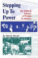 Stepping up to power : the political journey of American women /