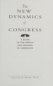 The new dynamics of Congress : a guide to the people and process in lawmaking /