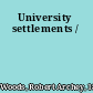 University settlements /