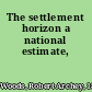 The settlement horizon a national estimate,