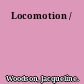 Locomotion /