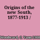 Origins of the new South, 1877-1913 /