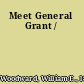 Meet General Grant /