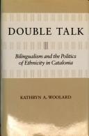 Double talk : bilingualism and the politics of ethnicity in Catalonia /