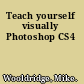 Teach yourself visually Photoshop CS4