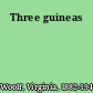 Three guineas