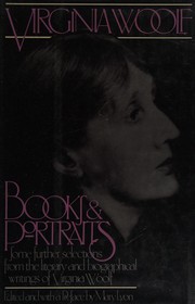 Books and portraits : some further selections from the literary and biographical writings of Virginia Woolf /