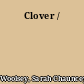 Clover /